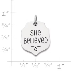 "She Believed" Charm